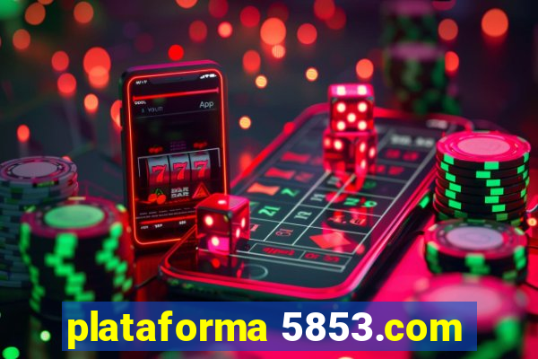 plataforma 5853.com